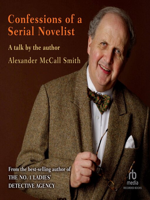 Title details for Confessions of a Serial Novelist by Alexander McCall Smith - Available